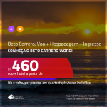 Promoção de <b>INGRESSO BETO CARRERO + PASSAGEM + HOSPEDAGEM</b>! A partir de R$ 460, por pessoa, quarto duplo, c/ taxas! Opções de café da manhã incluído!