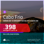 Promoção de Passagens para <b>CABO FRIO</b>! A partir de R$ 398, ida e volta, c/ taxas! Datas até JUNHO/20, inclusive Férias de JAN/20 e mais!