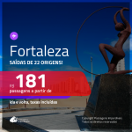 Promoção de Passagens para <b>FORTALEZA</b>! A partir de R$ 181, ida e volta, c/ taxas!