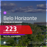 Promoção de Passagens para <b>BELO HORIZONTE</b>! A partir de R$ 223, ida e volta, c/ taxas!