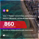 Promoção de <b>PASSAGEM + HOTEL 4 ESTRELAS</b> para <b>MACEIÓ</b>! A partir de R$ 860, por pessoa, quarto duplo, c/ taxas!