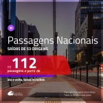 <b>PASSAGENS NACIONAIS</b> em promoção! Valores a partir de R$ 112, ida e volta!