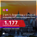 Promoção de Passagens 2 em 1 – <b>ARGENTINA: Buenos Aires + URUGUAI: Montevideo</b>! A partir de R$ 1.177, todos os trechos, c/ taxas!