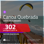 Promoção de Passagens para <b>CANOA QUEBRADA em ARACATI</b>! A partir de R$ 302, ida e volta, c/ taxas!