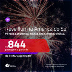 Passagens em promoção para o <b>RÉVEILLON</b>! Vá para a <b>ARGENTINA, BOLÍVIA, CHILE, PERU ou URUGUAI</b>! A partir de R$ 844, ida e volta, c/ taxas!