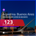 Passagens para <b>BUENOS AIRES</b>, saindo do Rio de Janeiro, a partir de R$ 123, o trecho, usando o CUPOM DE DESCONTO!!!