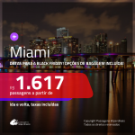 Para viajar na BLACK FRIDAY! Promoção de Passagens para <b>MIAMI</b> a partir de R$ 1.617,com datas para viajar no período da BLACK FRIDAY ida e volta, c/ taxas! Com opções de BAGAGEM INCLUÍDA!