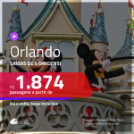 Promoção de Passagens para <b>ORLANDO</b>! A partir de R$ 1.874, ida e volta, c/ taxas! Com opções de BAGAGEM INCLUÍDA!