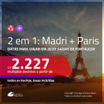 PARA VIAJAR EM 2020!!! Promoção de Passagens 2 em 1 – <b>MADRI + PARIS</b>! A partir de R$ 2.227, todos os trechos, c/ taxas!