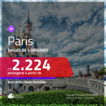 Promoção de Passagens para <b>PARIS</b>! A partir de R$ 2.224, ida e volta, c/ taxas!