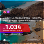 Promoção de Passagens 2 em 1 – <b>CANOA QUEBRADA + FERNANDO DE NORONHA</b>! A partir de R$ 1.034, todos os trechos, c/ taxas!