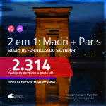 Promoção de Passagens 2 em 1 – <b>MADRI + PARIS</b>! A partir de R$ 2.314, todos os trechos, c/ taxas!