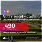 Promoção de <b>PASSAGEM + HOTEL</b> para <b>as Férias de JAN/20 em CURITIBA</b>! A partir de R$ 490, por pessoa, quarto duplo, c/ taxas! Em até 10x SEM JUROS!