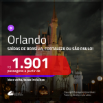 Promoção de Passagens para <b>ORLANDO</b>! A partir de R$ 1.901, ida e volta, c/ taxas! Opções de BAGAGEM INCLUÍDA!