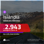 Promoção de Passagens para a <b>ISLÂNDIA</b>! A partir de R$ 2.943, ida e volta, c/ taxas!