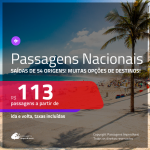 <b>PASSAGENS NACIONAIS</b> em promoção! Valores a partir de R$ 113, ida e volta!