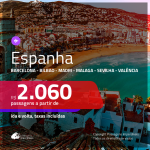 Promoção de Passagens para a <b>ESPANHA: Barcelona, Bilbao, Madri, Malaga, Sevilha ou Valência</b>! A partir de R$ 2.060, ida e volta, c/ taxas!