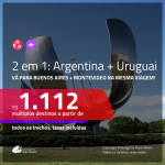 Promoção de Passagens 2 em 1 – <b>ARGENTINA: Buenos Aires + URUGUAI: Montevideo</b>! A partir de R$ 1.112, todos os trechos, c/ taxas!