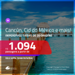 IMPERDÍVEL!!! Promoção de Passagens para o <b>MÉXICO: Cancún, Cidade do México, Cozumel</b>! A partir de R$ 1.094, ida e volta, c/ taxas!