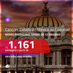 NOVAS PASSAGENS!!! Promoção de Passagens para o <b>MÉXICO: Cancún, Cidade do México ou Cozumel</b>! A partir de R$ 1.161, ida e volta, c/ taxas!