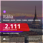 Promoção de Passagens para a <b>ITÁLIA: Bologna, Milão, Roma, Turim, Veneza ou Verona</b>! A partir de R$ 2.111, ida e volta, c/ taxas! Datas até AGOSTO/20! Opções de BAGAGEM INCLUÍDA!