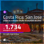 Promoção de Passagens para a <b>COSTA RICA: San Jose</b>! A partir de R$ 1.734, ida e volta, c/ taxas! Com opções de BAGAGEM INCLUÍDA!