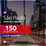 Promoção de Passagens para <b>SÃO PAULO</b>! A partir de R$ 150, ida e volta, c/ taxas!