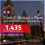 Promoção de Passagens 2 em 1 – <b>BOLÍVIA: Santa Cruz de la Sierra + PERU: Lima</b>! A partir de R$ 1.435, todos os trechos, c/ taxas!