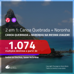 Promoção de Passagens 2 em 1 – <b>CANOA QUEBRADA + FERNANDO DE NORONHA</b>! A partir de R$ 1.074, todos os trechos, c/ taxas!