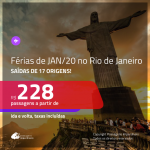 Promoção de Passagens para as <b>FÉRIAS DE JANEIRO/20 no RIO DE JANEIRO</b>! A partir de R$ 228, ida e volta, c/ taxas!