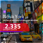 Promoção de Passagens para <b>NOVA YORK</b>! A partir de R$ 2.335, ida e volta, c/ taxas! Com opções de VOO DIRETO e BAGAGEM INCLUÍDA!