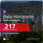 Promoção de Passagens para <b>BELO HORIZONTE</b>! A partir de R$ 217, ida e volta, c/ taxas!