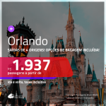 Promoção de Passagens para <b>ORLANDO</b>! A partir de R$ 1.937, ida e volta, c/ taxas! Com opções de BAGAGEM INCLUÍDA!