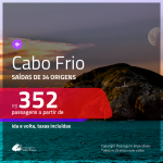 Promoção de Passagens para <b>CABO FRIO</b>! A partir de R$ 352, ida e volta, c/ taxas!