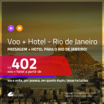 Promoção de <b>PASSAGEM + HOTEL</b> para o <b>RIO DE JANEIRO</b>! A partir de R$ 402, por pessoa, quarto duplo, c/ taxas!