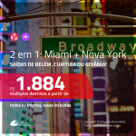 Promoção de Passagens 2 em 1 – <b>MIAMI + NOVA YORK</b>! A partir de R$ 1.884, todos os trechos, c/ taxas! Com opções de BAGAGEM INCLUÍDA!