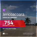 Promoção de Passagens para <b>JERICOACOARA</b>! A partir de R$ 754, ida e volta, c/ taxas!