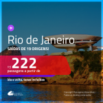 Promoção de Passagens para o <b>RIO DE JANEIRO</b>! A partir de R$ 222, ida e volta, c/ taxas!