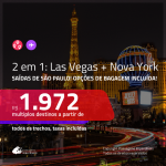 Promoção de Passagens 2 em 1 – <b>LAS VEGAS + NOVA YORK</b>! A partir de R$ 1.972, todos os trechos, c/ taxas! Com opções de BAGAGEM INCLUÍDA!