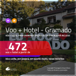 Promoção de <b>PASSAGEM + HOTEL</b> para <b>GRAMADO</b>! A partir de R$ 472, por pessoa, quarto duplo, c/ taxas, em até 12x SEM JUROS! Com opções de CAFÉ DA MANHÃ incluso!