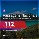 <b>PASSAGENS NACIONAIS</b> em promoção! Valores a partir de R$ 112, ida e volta!