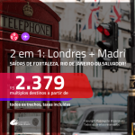 Promoção de Passagens 2 em 1 – <b>LONDRES + MADRI</b>! A partir de R$ 2.379, todos os trechos, c/ taxas!