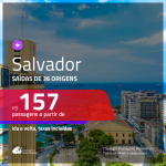 Promoção de Passagens para <b>SALVADOR</b>! A partir de R$ 157, ida e volta, c/ taxas!