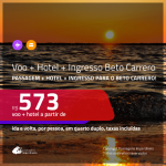 Promoção de <b>INGRESSO BETO CARRERO + PASSAGEM + HOTEL</b>! A partir de R$ 573, por pessoa, quarto duplo, c/ taxas em até 12x SEM JUROS!