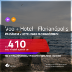 Promoção de <b>PASSAGEM + HOTEL</b> para <b>FLORIANÓPOLIS</b>! A partir de R$ 410, por pessoa, quarto duplo, c/ taxas, em até 12X SEM JUROS!