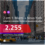 Promoção de Passagens 2 em 1 – <b>MIAMI + NOVA YORK</b>! A partir de R$ 2.255, todos os trechos, c/ taxas! Com opções de BAGAGEM INCLUÍDA!