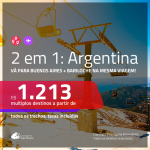 Promoção de Passagens 2 em 1 para a <b>ARGENTINA</b> – Vá para: <b>Bariloche + Buenos Aires</b>! A partir de R$ 1.213, todos os trechos, c/ taxas!