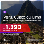 Promoção de Passagens para o <b>PERU: Cusco ou Lima</b>! A partir de R$ 1.390, ida e volta, c/ taxas! Com opções de BAGAGEM INCLUÍDA!