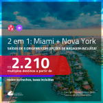 CONTINUA!!! Promoção de Passagens 2 em 1 para os <b>EUA</b> – Vá para: <b>MIAMI + NOVA YORK</b>! A partir de R$ 2.210, todos os trechos, c/ taxas! Com opções de BAGAGEM INCLUÍDA!