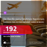 Passagens em promoção de <b>RECIFE para DESTINOS NACIONAIS</b>! Valores a partir de R$ 192, ida e volta!